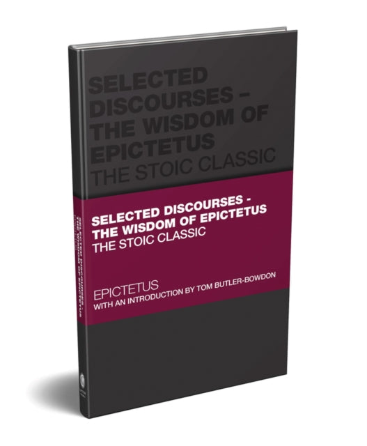 Selected Discourses - The Wisdom of Epictetus : The Stoic Classic - 9780857089953