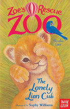 Zoe's Rescue Zoo: The Lonely Lion Cub - 9780857631978