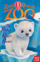 Zoe's Rescue Zoo: The Pesky Polar Bear - 9780857634405