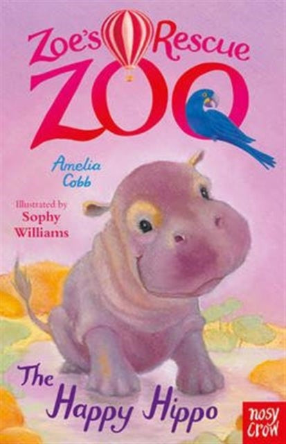 Zoe's Rescue Zoo: The Happy Hippo - 9780857636027