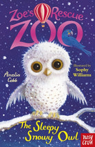 Zoe's Rescue Zoo: The Sleepy Snowy Owl - 9780857637024