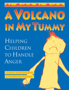 A Volcano in My Tummy : Helping Children to Handle Anger - 9780865713499