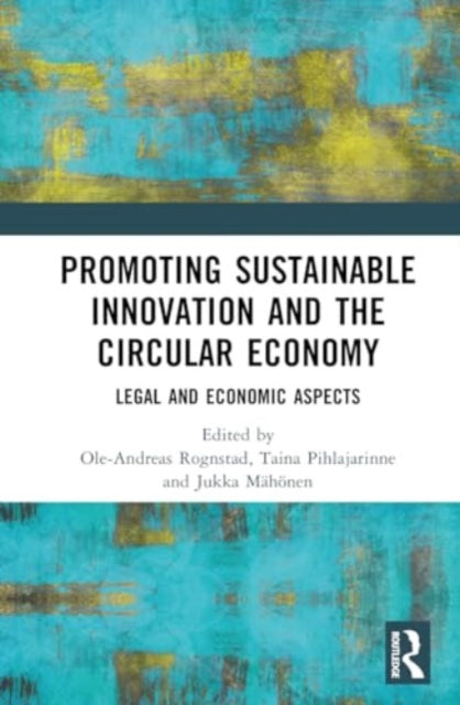 Promoting Sustainable Innovation and the Circular Economy : Legal and Economic Aspects - 9781032313054