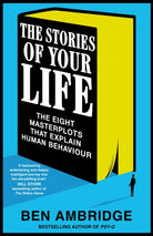 The Stories of Your Life : The Eight Masterplots That Explain Human Behaviour - 9781035018383