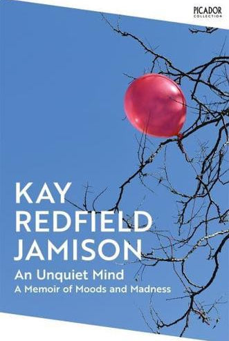 An Unquiet Mind : A Memoir of Moods and Madness