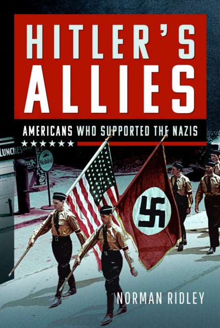 Hitler's U.S. Allies : Americans Who Supported the Nazis - 9781036110956