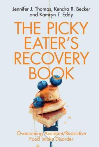 The Picky Eater's Recovery Book : Overcoming Avoidant/Restrictive Food Intake Disorder