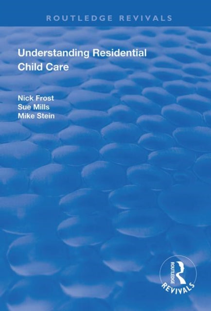 Understanding Residential Child Care - 9781138370265