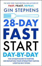 28-Day FAST Start Day-by-Day : The Ultimate Guide to Starting (or Restarting) Your Intermittent Fasting Lifestyle So It Sticks - 9781250824172