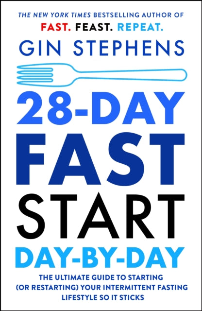28-Day FAST Start Day-by-Day : The Ultimate Guide to Starting (or Restarting) Your Intermittent Fasting Lifestyle So It Sticks - 9781250824172