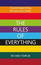 The Rules of Everything: A complete code for success and happiness in everything that matters