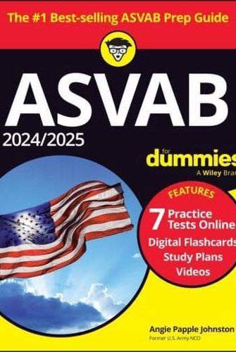 2024/2025 ASVAB For Dummies : Book + 7 Practice Tests + Flashcards + Videos Online