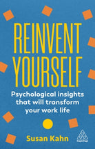 Reinvent Yourself : Psychological Insights That Will Transform Your Work Life - 9781398613294
