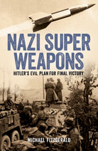 Nazi Super Weapons : Hitler's Evil Plan for Final Victory - 9781398842816