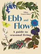 Ebb and Flow : A Guide to Seasonal Living - 9781399405744