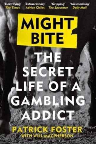 Might Bite : The Secret Life of a Gambling Addict