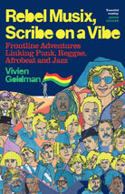 Rebel Musix, Scribe on a Vibe : Frontline Adventures Linking Punk, Reggae, Afrobeat and Jazz - 9781399601740