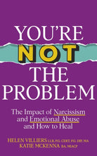 You’re Not the Problem : The Impact of Narcissism and Emotional Abuse and How to Heal - The instant Sunday Times bestseller 2024 - 9781399719230