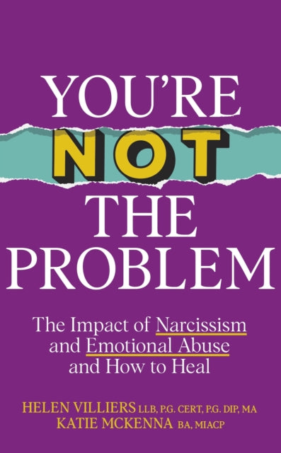 You’re Not the Problem : The Impact of Narcissism and Emotional Abuse and How to Heal - The instant Sunday Times bestseller 2024 - 9781399719230