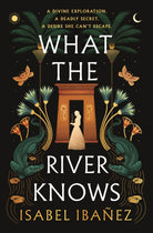 What the River Knows : the addictive and endlessly romantic historical fantasy - 9781399722216
