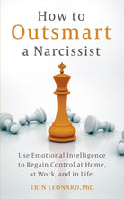 How to Outsmart a Narcissist : Use Emotional Intelligence to Regain Control at Home, at Work, and in Life - 9781399815437