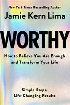 Worthy : How to Believe You Are Enough and Transform Your Life - 9781401977603