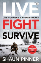 Live. Fight. Survive. : An ex-British soldier’s account of courage, resistance and defiance fighting for Ukraine against Russia - 9781405959773