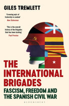 The International Brigades : Fascism, Freedom and the Spanish Civil War - 9781408854075