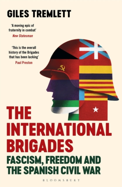 The International Brigades : Fascism, Freedom and the Spanish Civil War - 9781408854075