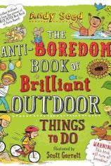 The Anti-boredom Book of Brilliant Outdoor Things To Do