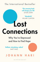 Lost Connections : Why You’re Depressed and How to Find Hope