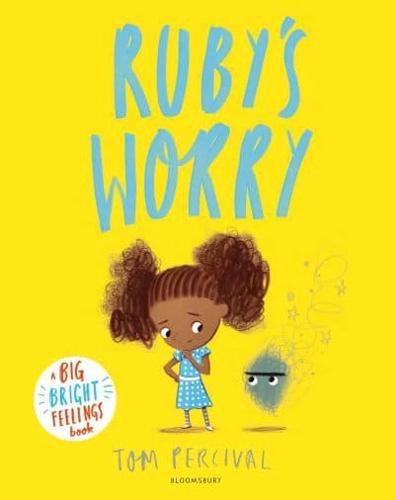 Ruby’s Worry : A Big Bright Feelings Book