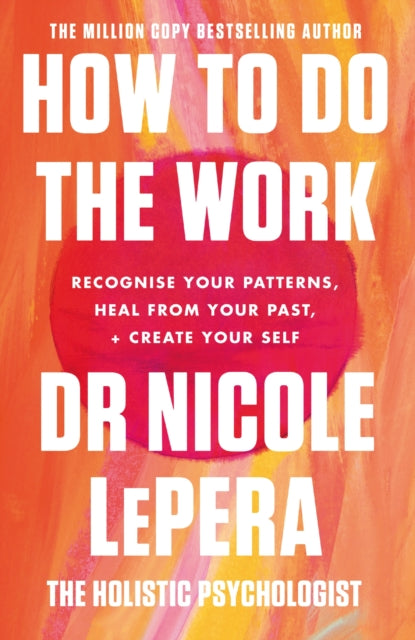 How To Do The Work : the million-copy global bestseller - 9781409197744