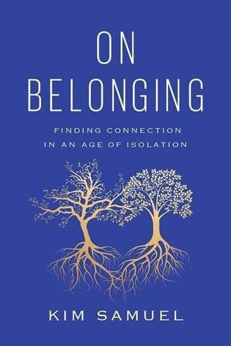 On Belonging : Finding Connection in an Age of Isolation