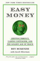 Easy Money : Cryptocurrency, Casino Capitalism, and the Golden Age of Fraud - 9781419766404