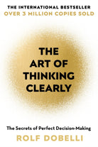 The Art of Thinking Clearly : The Secrets of Perfect Decision-Making - 9781444759563