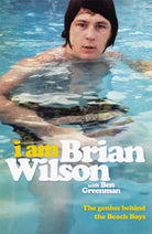 I Am Brian Wilson : The genius behind the Beach Boys - 9781444781304