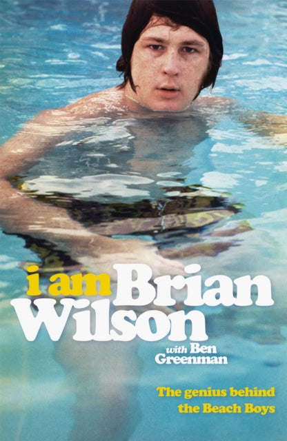 I Am Brian Wilson : The genius behind the Beach Boys - 9781444781304