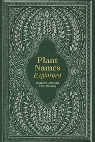 Plant Names Explained : Botanical Terms and Their Meaning