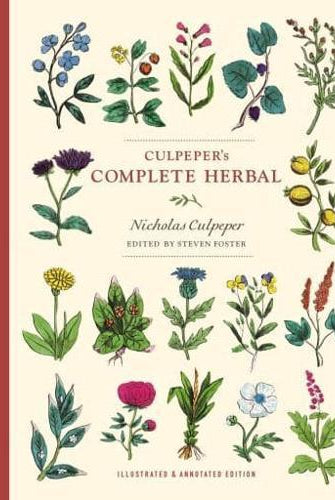 Culpeper's Complete Herbal : Illustrated and Annotated Edition