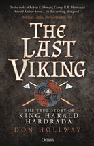 The Last Viking : The True Story of King Harald Hardrada - 9781472846501