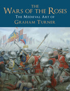 The Wars of the Roses : The Medieval Art of Graham Turner - 9781472847287