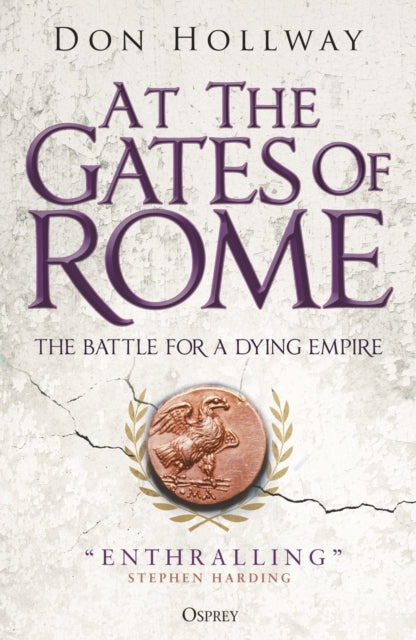 At the Gates of Rome : The Battle for a Dying Empire - 9781472849977