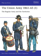 The Union Army 1861–65 (1) : The Regular Army and the Territories - 9781472855794