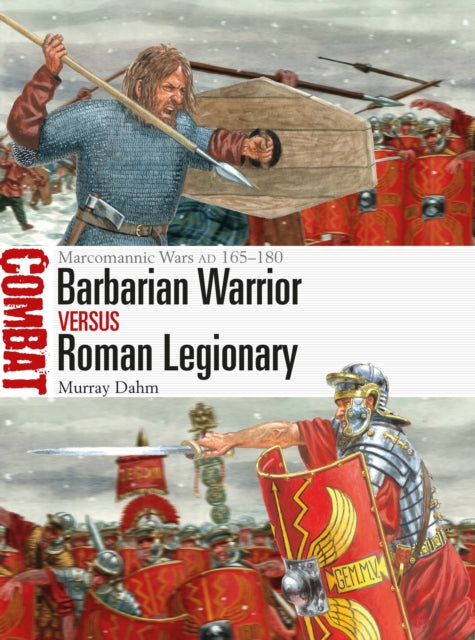 Barbarian Warrior vs Roman Legionary : Marcomannic Wars AD 165–180 - 9781472858061