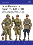 Ground Forces in the Korean War 1950–53 (1) : The North Korean People’s Army and the Chinese People’s Volunteer Army - 9781472861016