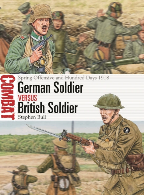 German Soldier vs British Soldier : Spring Offensive and Hundred Days 1918 - 9781472861177
