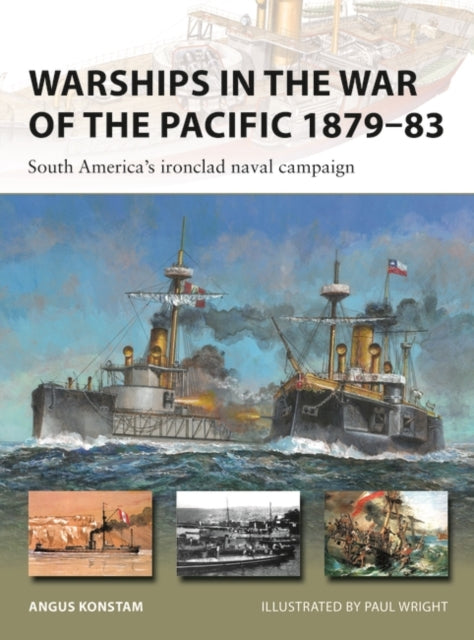Warships in the War of the Pacific 1879–83 : South America's ironclad naval campaign - 9781472861245
