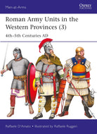 Roman Army Units in the Western Provinces (3) : 4th–5th Centuries AD - 9781472862686