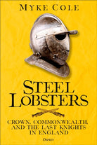 Steel Lobsters : Crown, Commonwealth, and the Last Knights in England - 9781472863584